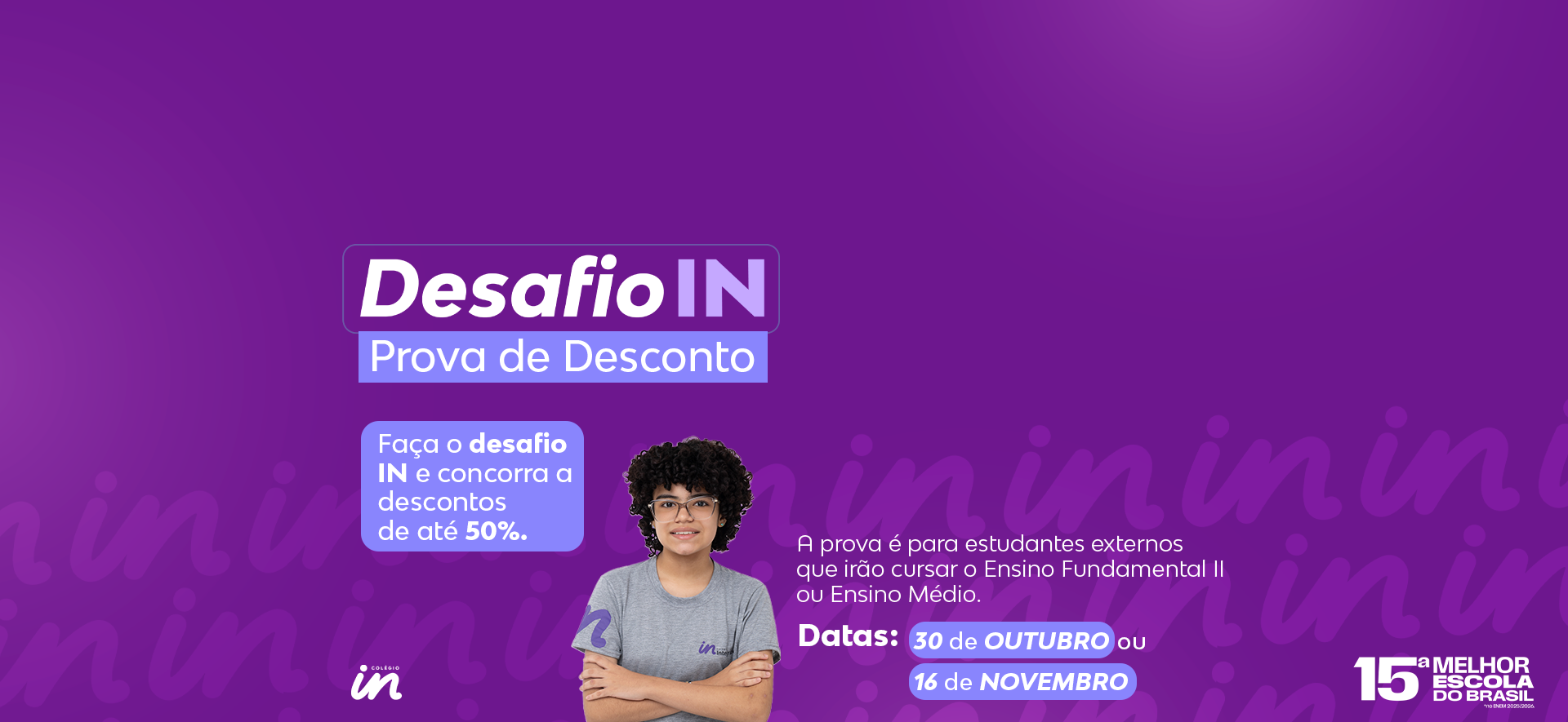 Desafio IN - Prova de Desconto. Provas em 30 de outubro ou 16 de novembro.